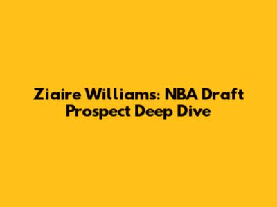 Ziaire Williams: NBA Draft Prospect Deep Dive