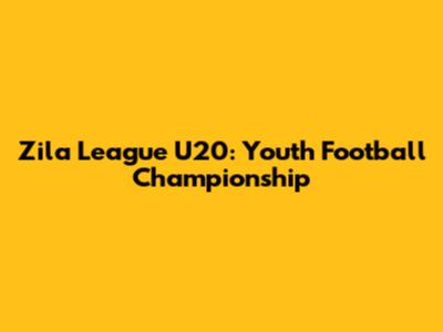 Zila League U20: Youth Football Championship