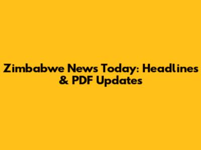 Zimbabwe News Today: Headlines & PDF Updates