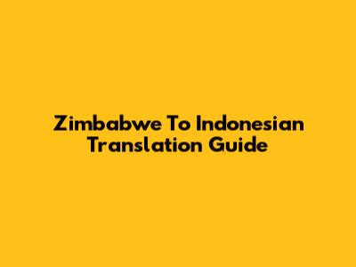 Zimbabwe To Indonesian Translation Guide