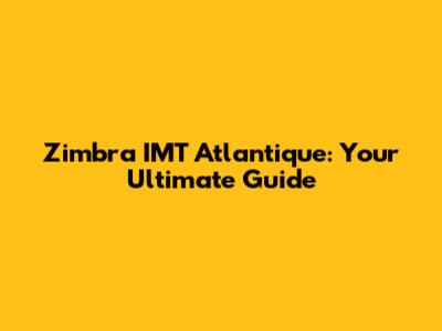 Zimbra IMT Atlantique: Your Ultimate Guide