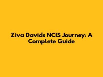 Ziva David's NCIS Journey: A Complete Guide