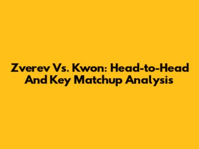 Zverev Vs. Kwon: Head-to-Head And Key Matchup Analysis